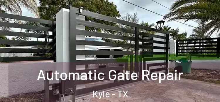 Automatic Gate Repair Kyle - TX