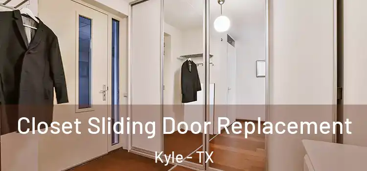 Closet Sliding Door Replacement Kyle - TX