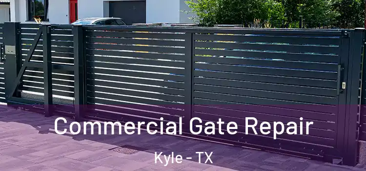 Commercial Gate Repair Kyle - TX