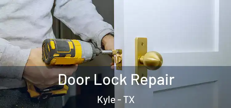 Door Lock Repair Kyle - TX