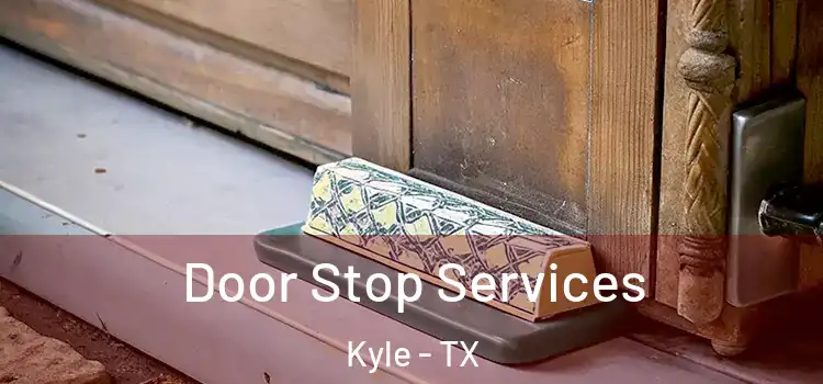 Door Stop Services Kyle - TX