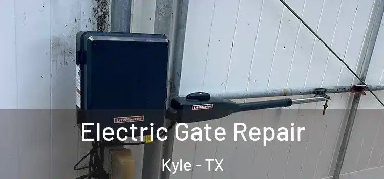 Electric Gate Repair Kyle - TX