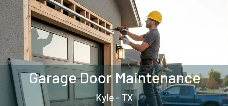 Garage Door Maintenance Kyle - TX