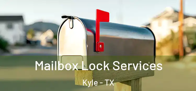 Mailbox Lock Services Kyle - TX