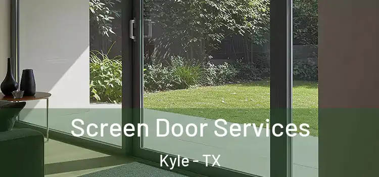 Screen Door Services Kyle - TX